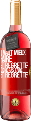 29,95 € Envoi gratuit | Vin rosé Édition ROSÉ Il vaut mieux faire et regretter que ne pas faire et regretter Étiquette Rouge. Étiquette personnalisable Vin jeune Récolte 2023 Tempranillo