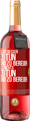 29,95 € Kostenloser Versand | Roséwein ROSÉ Ausgabe Es ist besser zu tun und zu bereuen als nichts zu tun und zu bereuen Rote Markierung. Anpassbares Etikett Junger Wein Ernte 2024 Tempranillo