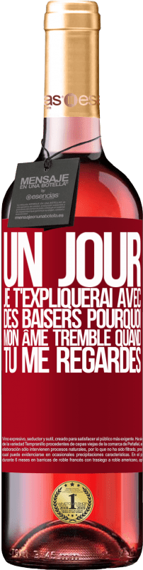 29,95 € Envoi gratuit | Vin rosé Édition ROSÉ Un jour je t'expliquerai avec des baisers pourquoi mon âme tremble quand tu me regardes Étiquette Rouge. Étiquette personnalisable Vin jeune Récolte 2024 Tempranillo