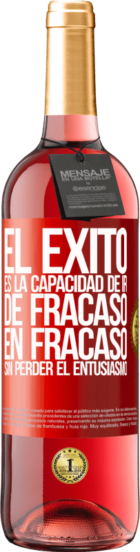 29,95 € Envío gratis | Vino Rosado Edición ROSÉ El éxito es la capacidad de ir de fracaso en fracaso sin perder el entusiasmo Etiqueta Roja. Etiqueta personalizable Vino joven Cosecha 2024 Tempranillo