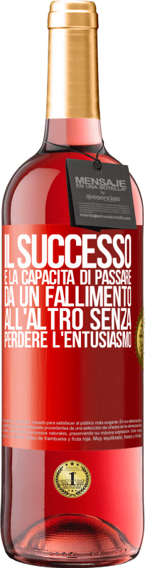 29,95 € Spedizione Gratuita | Vino rosato Edizione ROSÉ Il successo è la capacità di passare da un fallimento all'altro senza perdere l'entusiasmo Etichetta Rossa. Etichetta personalizzabile Vino giovane Raccogliere 2025 Tempranillo