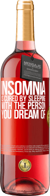 29,95 € Free Shipping | Rosé Wine ROSÉ Edition Insomnia is cured by sleeping with the person you dream of Red Label. Customizable label Young wine Harvest 2023 Tempranillo