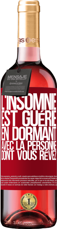 29,95 € Envoi gratuit | Vin rosé Édition ROSÉ L'insomnie est guérie en dormant avec la personne dont vous rêvez Étiquette Rouge. Étiquette personnalisable Vin jeune Récolte 2024 Tempranillo