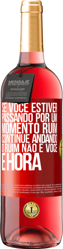 29,95 € Envio grátis | Vinho rosé Edição ROSÉ Se você estiver passando por um momento ruim, continue andando. O ruim não é você, é hora Etiqueta Vermelha. Etiqueta personalizável Vinho jovem Colheita 2024 Tempranillo