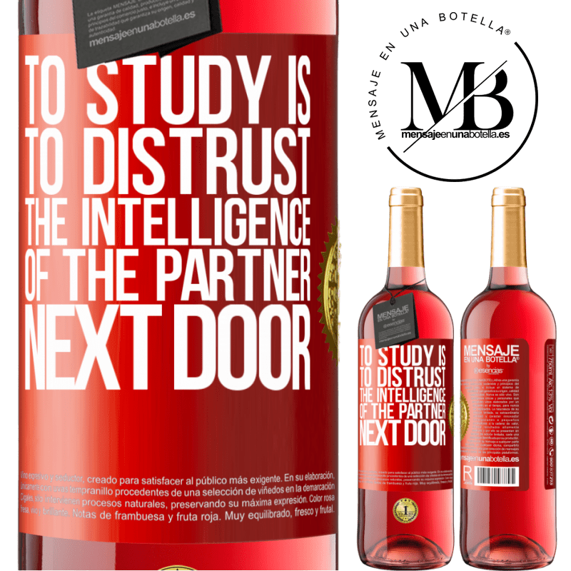 29,95 € Free Shipping | Rosé Wine ROSÉ Edition To study is to distrust the intelligence of the partner next door Red Label. Customizable label Young wine Harvest 2022 Tempranillo