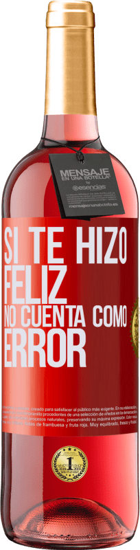 29,95 € Envío gratis | Vino Rosado Edición ROSÉ Si te hizo feliz, no cuenta como error Etiqueta Roja. Etiqueta personalizable Vino joven Cosecha 2023 Tempranillo