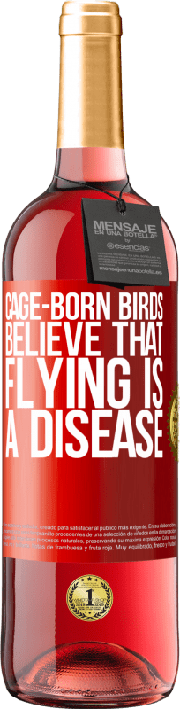 29,95 € Free Shipping | Rosé Wine ROSÉ Edition Cage-born birds believe that flying is a disease Red Label. Customizable label Young wine Harvest 2024 Tempranillo