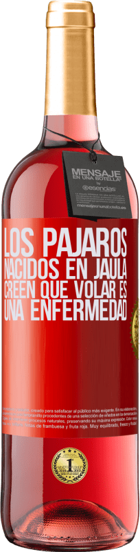 29,95 € Envío gratis | Vino Rosado Edición ROSÉ Los pájaros nacidos en jaula creen que volar es una enfermedad Etiqueta Roja. Etiqueta personalizable Vino joven Cosecha 2024 Tempranillo