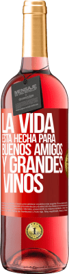 29,95 € Envío gratis | Vino Rosado Edición ROSÉ La vida está hecha para buenos amigos y grandes vinos Etiqueta Roja. Etiqueta personalizable Vino joven Cosecha 2025 Tempranillo