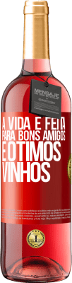 29,95 € Envio grátis | Vinho rosé Edição ROSÉ A vida é feita para bons amigos e ótimos vinhos Etiqueta Vermelha. Etiqueta personalizável Vinho jovem Colheita 2024 Tempranillo