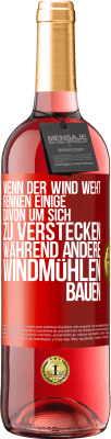 29,95 € Kostenloser Versand | Roséwein ROSÉ Ausgabe Wenn der Wind weht, rennen einige davon, um sich zu verstecken, während andere Windmühlen bauen Rote Markierung. Anpassbares Etikett Junger Wein Ernte 2024 Tempranillo