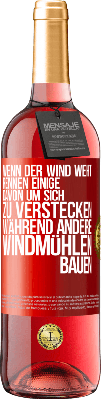 29,95 € Kostenloser Versand | Roséwein ROSÉ Ausgabe Wenn der Wind weht, rennen einige davon, um sich zu verstecken, während andere Windmühlen bauen Rote Markierung. Anpassbares Etikett Junger Wein Ernte 2023 Tempranillo