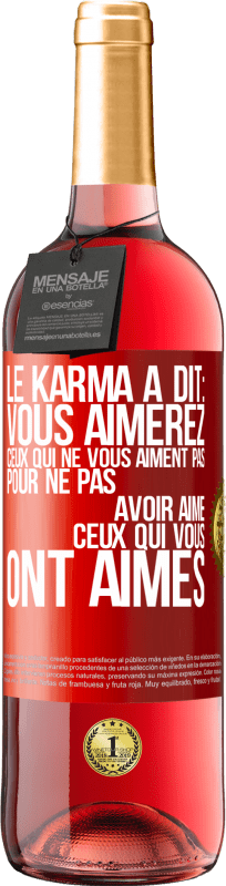 29,95 € Envoi gratuit | Vin rosé Édition ROSÉ Le karma a dit: vous aimerez ceux qui ne vous aiment pas pour ne pas avoir aimé ceux qui vous ont aimés Étiquette Rouge. Étiquette personnalisable Vin jeune Récolte 2024 Tempranillo