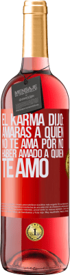 29,95 € Envío gratis | Vino Rosado Edición ROSÉ El Karma dijo: amarás a quien no te ama por no haber amado a quien te amó Etiqueta Roja. Etiqueta personalizable Vino joven Cosecha 2024 Tempranillo