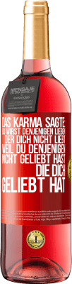 29,95 € Kostenloser Versand | Roséwein ROSÉ Ausgabe Das Karma sagte: Du wirst denjenigen lieben, der dich nicht liebt, weil du denjenigen nicht geliebt hast, die dich geliebt hat Rote Markierung. Anpassbares Etikett Junger Wein Ernte 2024 Tempranillo