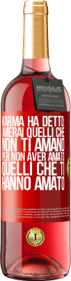 29,95 € Spedizione Gratuita | Vino rosato Edizione ROSÉ Karma ha detto: amerai quelli che non ti amano per non aver amato quelli che ti hanno amato Etichetta Rossa. Etichetta personalizzabile Vino giovane Raccogliere 2024 Tempranillo