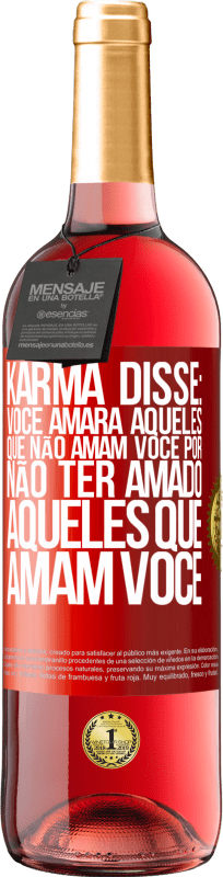 29,95 € Envio grátis | Vinho rosé Edição ROSÉ Karma disse: você amará aqueles que não amam você por não ter amado aqueles que amam você Etiqueta Vermelha. Etiqueta personalizável Vinho jovem Colheita 2024 Tempranillo