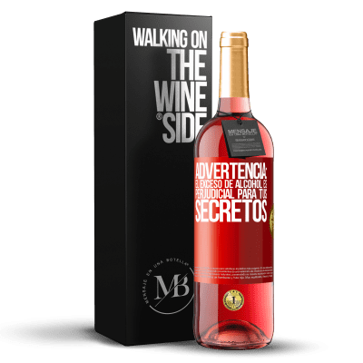 «Advertencia: El exceso de alcohol es perjudicial para tus secretos» Edición ROSÉ