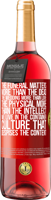 29,95 € Free Shipping | Rosé Wine ROSÉ Edition The funeral matters more than the dead, the wedding more than love, the physical more than the intellect. We live in the Red Label. Customizable label Young wine Harvest 2023 Tempranillo
