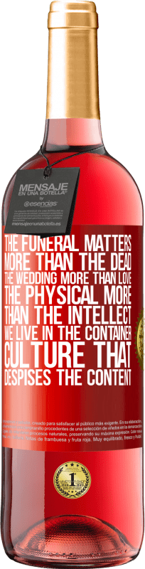 29,95 € Free Shipping | Rosé Wine ROSÉ Edition The funeral matters more than the dead, the wedding more than love, the physical more than the intellect. We live in the Red Label. Customizable label Young wine Harvest 2024 Tempranillo