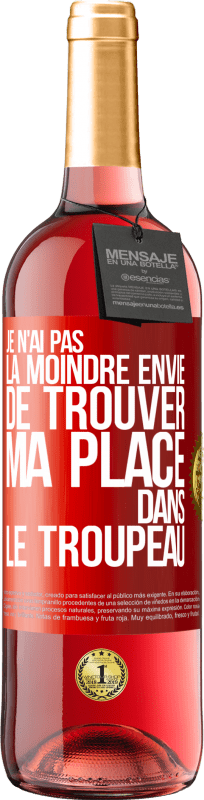 29,95 € Envoi gratuit | Vin rosé Édition ROSÉ Je n'ai pas la moindre envie de trouver ma place dans le troupeau Étiquette Rouge. Étiquette personnalisable Vin jeune Récolte 2025 Tempranillo