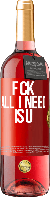 29,95 € Бесплатная доставка | Розовое вино Издание ROSÉ F CK. All I need is U Красная метка. Настраиваемая этикетка Молодое вино Урожай 2025 Tempranillo