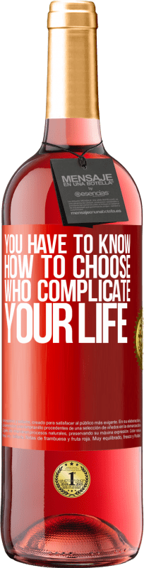 29,95 € Free Shipping | Rosé Wine ROSÉ Edition You have to know how to choose who complicate your life Red Label. Customizable label Young wine Harvest 2024 Tempranillo