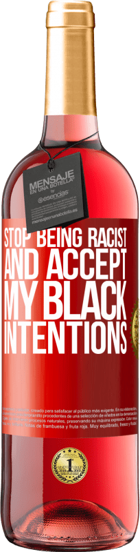 29,95 € Free Shipping | Rosé Wine ROSÉ Edition Stop being racist and accept my black intentions Red Label. Customizable label Young wine Harvest 2024 Tempranillo