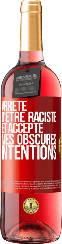 29,95 € Envoi gratuit | Vin rosé Édition ROSÉ Arrête d'être raciste et accepte mes obscures intentions Étiquette Rouge. Étiquette personnalisable Vin jeune Récolte 2024 Tempranillo