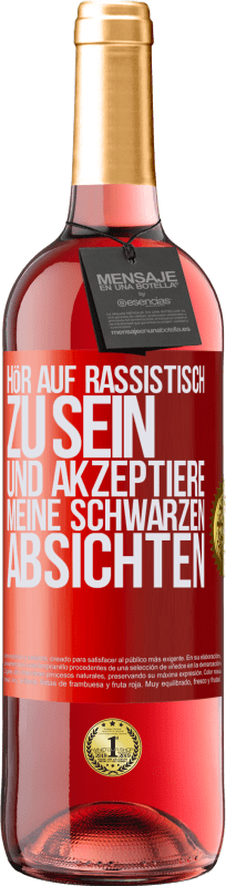 29,95 € Kostenloser Versand | Roséwein ROSÉ Ausgabe Hör auf, rassistisch zu sein und akzeptiere meine schwarzen Absichten Rote Markierung. Anpassbares Etikett Junger Wein Ernte 2024 Tempranillo