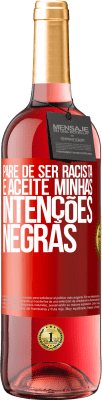 29,95 € Envio grátis | Vinho rosé Edição ROSÉ Pare de ser racista e aceite minhas intenções negras Etiqueta Vermelha. Etiqueta personalizável Vinho jovem Colheita 2024 Tempranillo