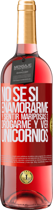 29,95 € Envío gratis | Vino Rosado Edición ROSÉ No se si enamorarme y sentir mariposas o drogarme y ver unicornios Etiqueta Roja. Etiqueta personalizable Vino joven Cosecha 2024 Tempranillo