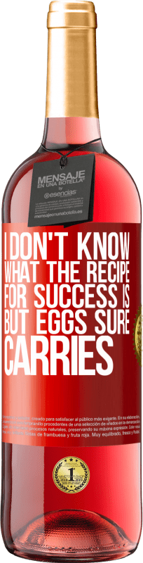29,95 € Free Shipping | Rosé Wine ROSÉ Edition I don't know what the recipe for success is. But eggs sure carries Red Label. Customizable label Young wine Harvest 2023 Tempranillo