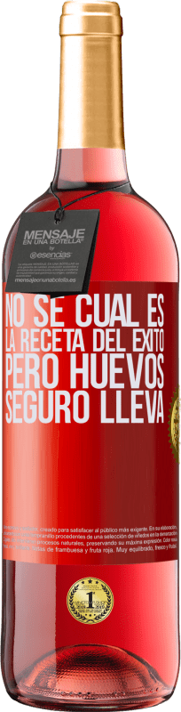 29,95 € Envío gratis | Vino Rosado Edición ROSÉ No sé cuál es la receta del éxito. Pero huevos seguro lleva Etiqueta Roja. Etiqueta personalizable Vino joven Cosecha 2024 Tempranillo