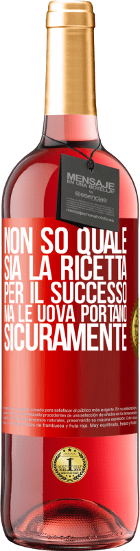 29,95 € Spedizione Gratuita | Vino rosato Edizione ROSÉ Non so quale sia la ricetta per il successo. Ma le uova portano sicuramente Etichetta Rossa. Etichetta personalizzabile Vino giovane Raccogliere 2024 Tempranillo