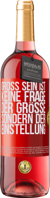 29,95 € Kostenloser Versand | Roséwein ROSÉ Ausgabe Groß sein ist keine Frage der Größe, sondern der Einstellung Rote Markierung. Anpassbares Etikett Junger Wein Ernte 2023 Tempranillo