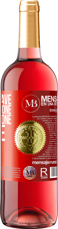 29,95 € Free Shipping | Rosé Wine ROSÉ Edition You just have to ask each one, what each one can give Red Label. Customizable label Young wine Harvest 2022 Tempranillo