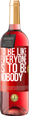 29,95 € Free Shipping | Rosé Wine ROSÉ Edition To be like everyone is to be nobody Red Label. Customizable label Young wine Harvest 2025 Tempranillo