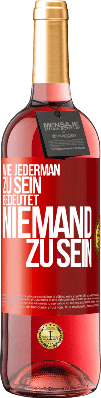 29,95 € Kostenloser Versand | Roséwein ROSÉ Ausgabe Wie jederman zu sein bedeutet niemand zu sein Rote Markierung. Anpassbares Etikett Junger Wein Ernte 2023 Tempranillo