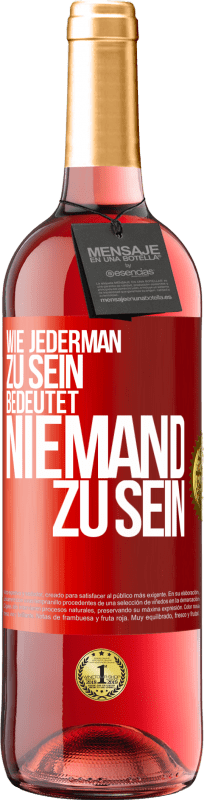 29,95 € Kostenloser Versand | Roséwein ROSÉ Ausgabe Wie jederman zu sein bedeutet niemand zu sein Rote Markierung. Anpassbares Etikett Junger Wein Ernte 2025 Tempranillo