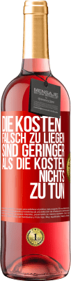 29,95 € Kostenloser Versand | Roséwein ROSÉ Ausgabe Die Kosten, falsch zu liegen sind geringer als die Kosten, nichts zu tun Rote Markierung. Anpassbares Etikett Junger Wein Ernte 2024 Tempranillo