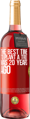29,95 € 送料無料 | ロゼワイン ROSÉエディション 木を植えるのに最適な時期は20年前でした 赤いタグ. カスタマイズ可能なラベル 若いワイン 収穫 2023 Tempranillo