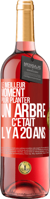 29,95 € Envoi gratuit | Vin rosé Édition ROSÉ Le meilleur moment pour planter un arbre c'était il y a 20 ans Étiquette Rouge. Étiquette personnalisable Vin jeune Récolte 2024 Tempranillo