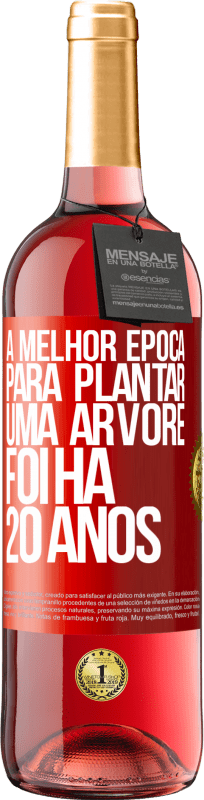 29,95 € Envio grátis | Vinho rosé Edição ROSÉ A melhor época para plantar uma árvore foi há 20 anos Etiqueta Vermelha. Etiqueta personalizável Vinho jovem Colheita 2024 Tempranillo