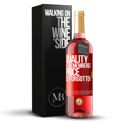 «Quality is remembered, price is forgotten» ROSÉ Edition