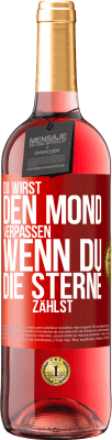 29,95 € Kostenloser Versand | Roséwein ROSÉ Ausgabe Du wirst den Mond verpassen, wenn du die Sterne zählst Rote Markierung. Anpassbares Etikett Junger Wein Ernte 2023 Tempranillo