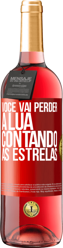 29,95 € Envio grátis | Vinho rosé Edição ROSÉ Você vai perder a lua contando as estrelas Etiqueta Vermelha. Etiqueta personalizável Vinho jovem Colheita 2024 Tempranillo