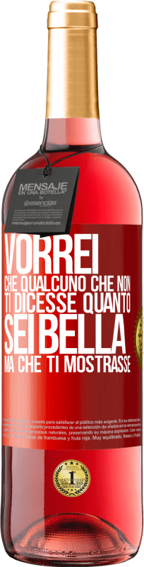 29,95 € Spedizione Gratuita | Vino rosato Edizione ROSÉ Vorrei che qualcuno che non ti dicesse quanto sei bella, ma che ti mostrasse Etichetta Rossa. Etichetta personalizzabile Vino giovane Raccogliere 2024 Tempranillo