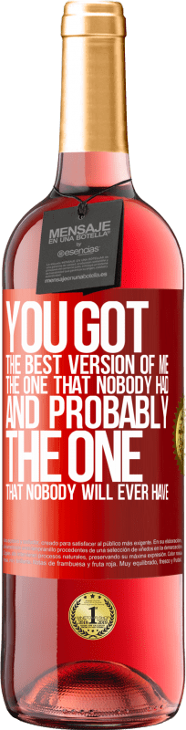 29,95 € Free Shipping | Rosé Wine ROSÉ Edition You got the best version of me, the one that nobody had and probably the one that nobody will ever have Red Label. Customizable label Young wine Harvest 2024 Tempranillo