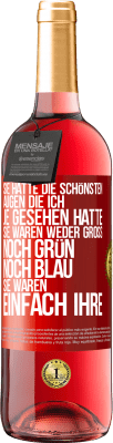 29,95 € Kostenloser Versand | Roséwein ROSÉ Ausgabe Sie hatte die schönsten Augen, die ich je gesehen hatte. Sie waren weder groß noch grün noch blau. Sie waren einfach ihre Rote Markierung. Anpassbares Etikett Junger Wein Ernte 2024 Tempranillo